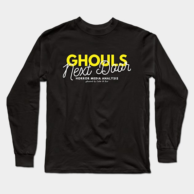 Ghouls Next Door Long Sleeve T-Shirt by theghoulsnextdoor